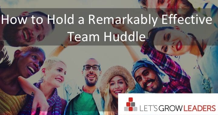How to Hold a Remarkably Effective Team Huddle