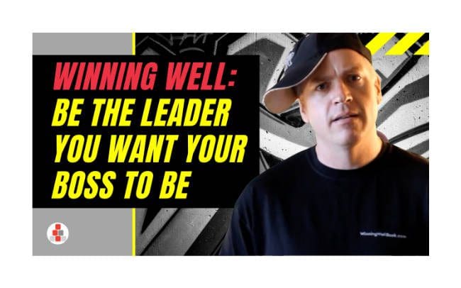 Winning Well: Be the Leader You Want Your Boss to Be (Videos)