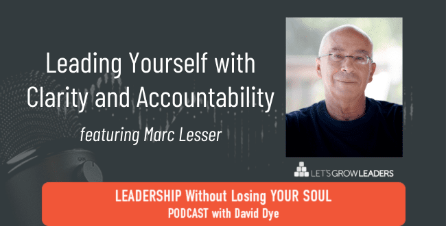 Leading Yourself with Clarity and Accountability with Marc Lesser